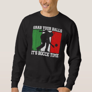 Italy Bocci Bocce Ball Quote For An Italian Bocce  Sweatshirt