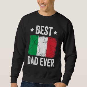Italy For Men Italian Best Dad Ever Sweatshirt