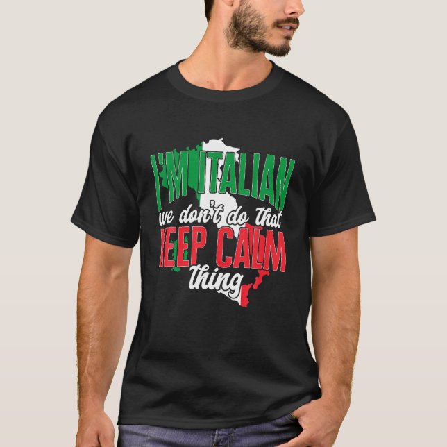 Italy Funny I'm Italian We Don't Do That Keep Calm T-Shirt (Front)
