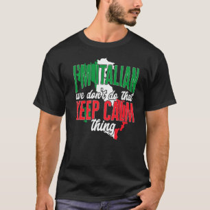 Italy  I'M Italian We Don'T Do That Keep Calm Thin T-Shirt