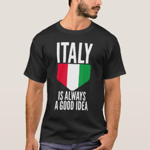 Italy Is Always A Good Idea   Unisex Italian Appar T-Shirt