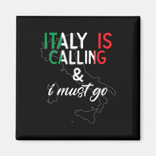 Italy Is Calling And I Must Go I Anniversary I Lov Magnet