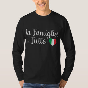 Italy La Famiglia e Tutto The Family Is Everything T-Shirt