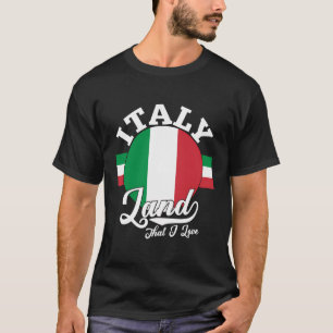 Italy Land That I Love With Italian Flag Italian P T-Shirt