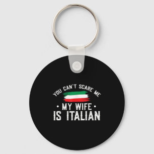 Italy Lover You Can't E Me My Wife Is Italian  Key Ring
