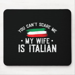 Italy Lover You Can't E Me My Wife Is Italian Mouse Pad