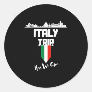 Italy Trip 2025 Here We Come Matching Team Travel  Classic Round Sticker