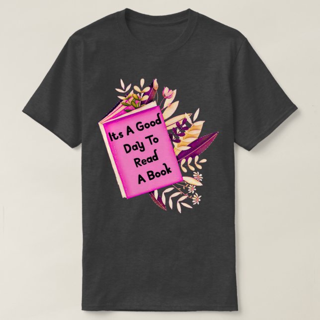 Itamp39s a good day to read a book 2 T-Shirt (Design Front)