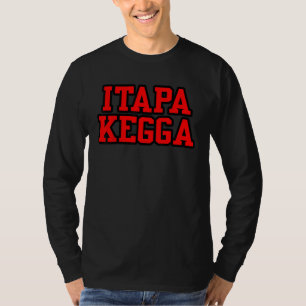 ITAPPA KEGGA Funny College Fraternity Sorority Par T-Shirt