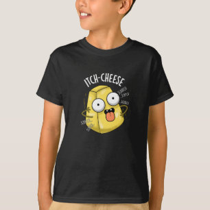 Itch-cheese Funny Cheese Pun Dark BG T-Shirt