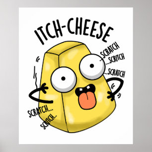 Itch-cheese Funny Cheese Pun  Poster