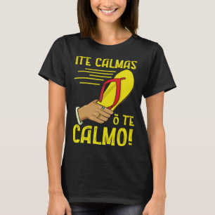 Ite Calmas O Te Calmo Mexican Pride Mexicana Mothe T-Shirt