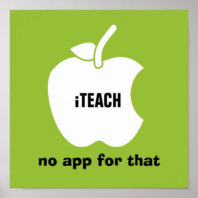 iTeach. No app for that. Teaching Quote  Poster (Front)