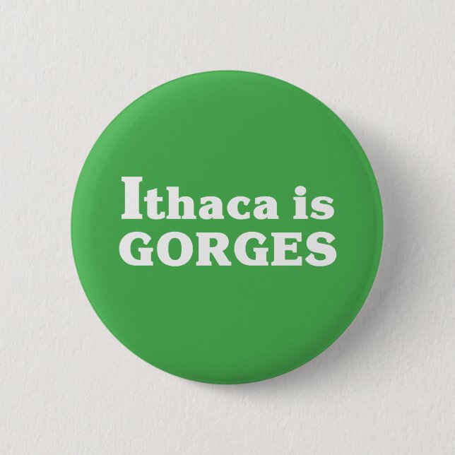 Ithaca is Gorges 6 Cm Round Badge (Front)
