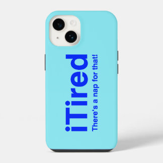 iTired There's a nap for that iPhone 14 Case