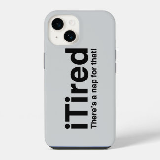 iTired - There's a nap for that iPhone 14 Case