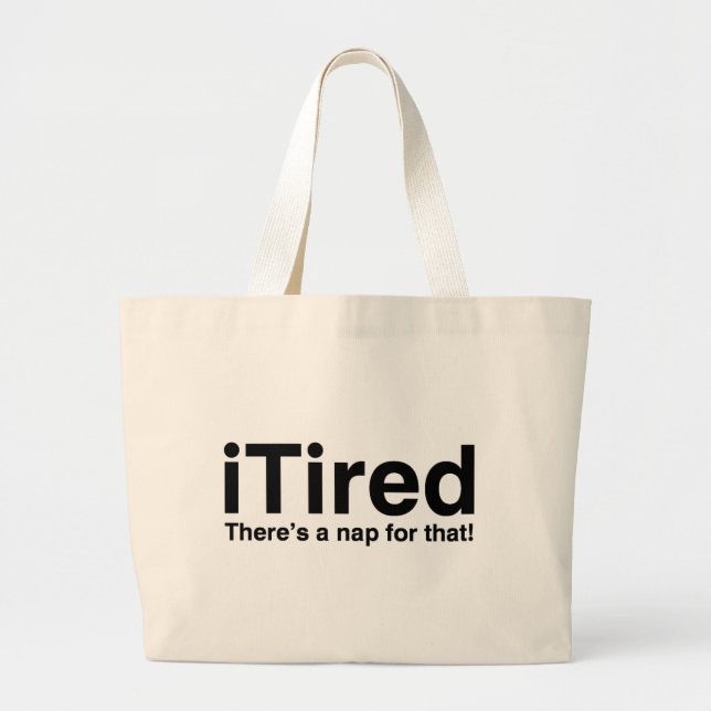 iTired - There's a nap for that Large Tote Bag (Front)