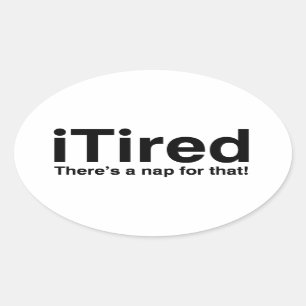 iTired - There's a nap for that Oval Sticker