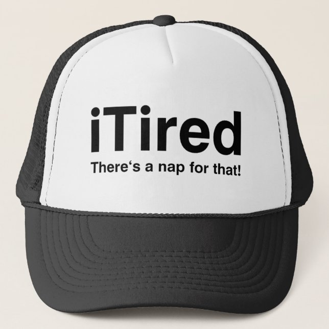 iTired - There's a nap for that Trucker Hat (Front)
