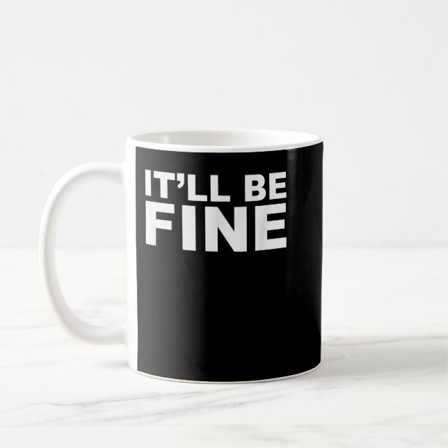 It'll Be Fine Funny Coffee Mug (Left)