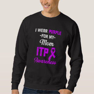 Itp Awareness Immune Thrombocytopenia Warrior Surv Sweatshirt