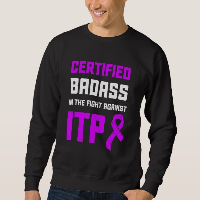 Itp Awareness Immune Thrombocytopenia Warrior Surv Sweatshirt (Front)