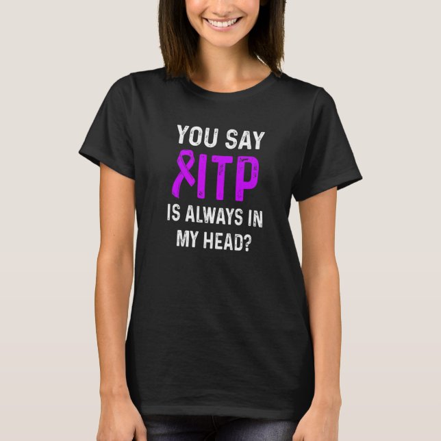 Itp Awareness Immune Thrombocytopenia Warrior Surv T-Shirt (Front)