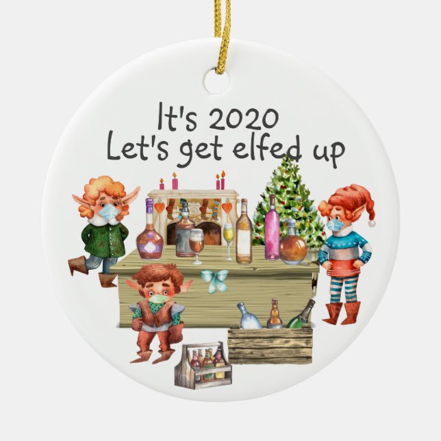 It's 2020 Let's Get Elfed up Funny Covid Beer Wine Ceramic Ornament (Front)