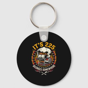 It's 225 degrees somewhere bbq smoker funny key ring