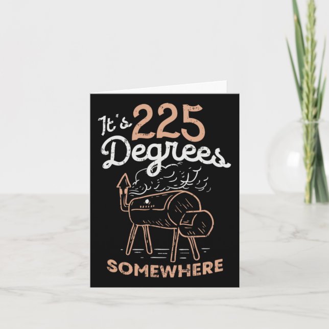 It's 225 Degrees Somewhere  Card (Front)