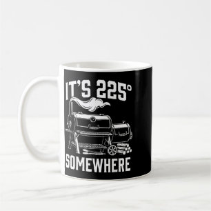 Its 225 Somewhere Funny Bbq Smoker Grill Design Coffee Mug