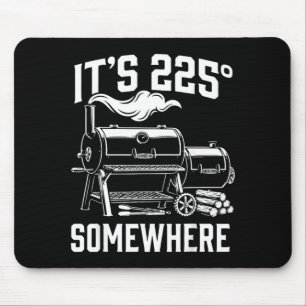 Its 225 Somewhere Funny Bbq Smoker Grill Design Mouse Pad