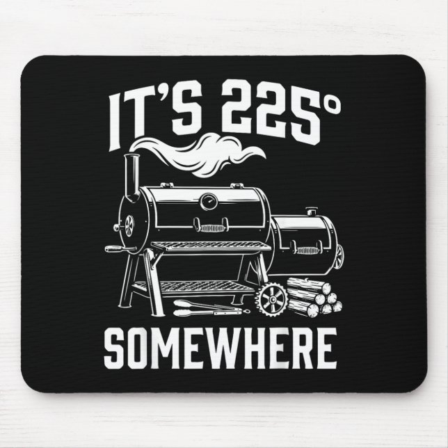 Its 225 Somewhere Funny Bbq Smoker Grill Design Mouse Pad (Front)