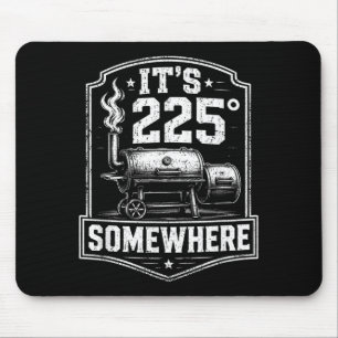 Its 225 Somewhere Funny Bbq Smoker Grill Quote Mouse Pad