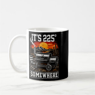 Its 225 Somewhere Funny Bbq Smoker Grill Saying Coffee Mug
