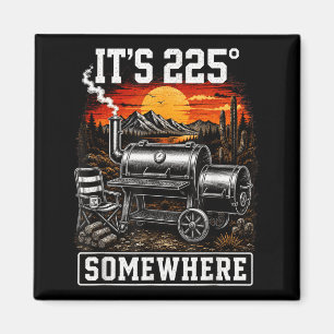 Its 225 Somewhere Funny Bbq Smoker Grill Saying Magnet