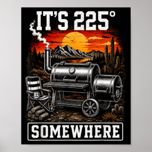 Its 225 Somewhere Funny Bbq Smoker Grill Saying Poster