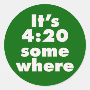It's 4:20 Somewhere Classic Round Sticker
