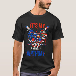 It's 4th Of July And My 22nd Birthday Funny Gamer T-Shirt