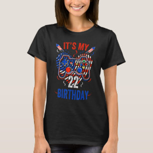 It's 4th Of July And My 22nd Birthday Gamer Us T-Shirt