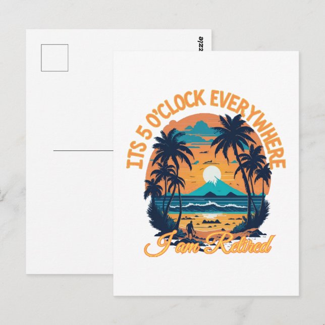Its 5 o clock everywhere I am retired Postcard (Front/Back)