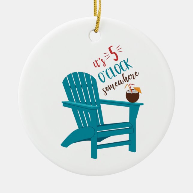 It's 5 O'Clock Ceramic Ornament (Front)