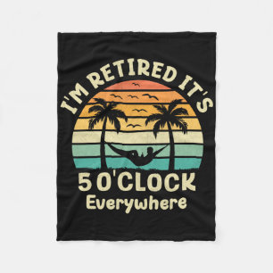 It's 5 O'clock Everywhere I'm Retired Cruise Retir Fleece Blanket
