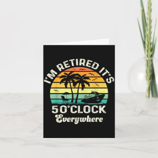 It's 5 O'clock Everywhere I'm Retired Funny Retire Card