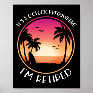It's 5 O'clock Everywhere I'm Retired Poster
