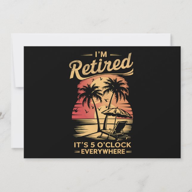 It's 5 O'Clock Everywhere I'm Retired Summer  Invitation (Front)