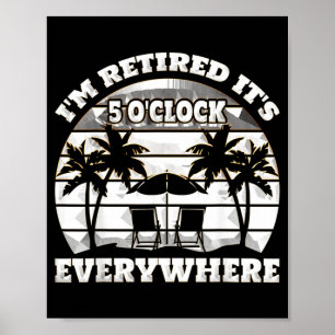 Its 5 OClock Everywhere Im Retired summer Poster