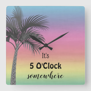 It's 5 O'Clock Somewhere   Tropical Square Wall Cl Square Wall Clock
