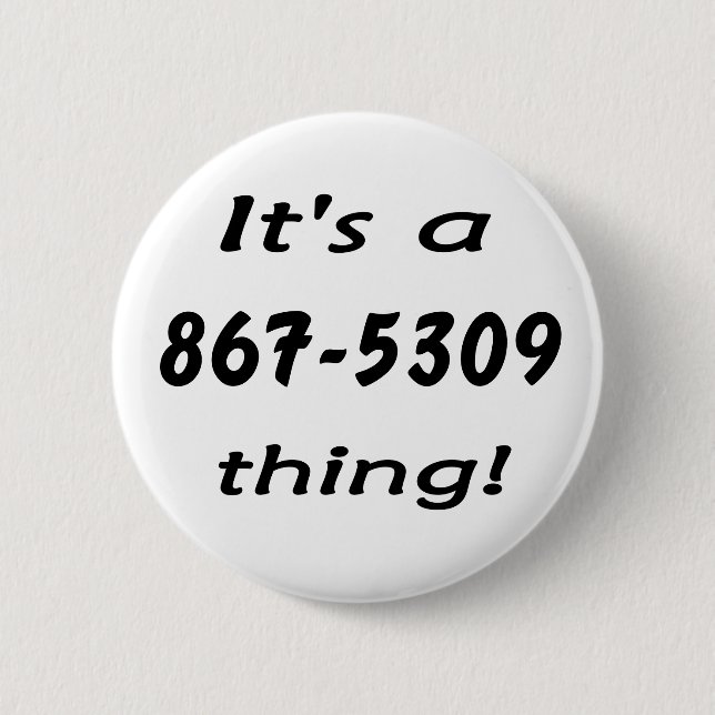 it's a 867-5309 thing 6 cm round badge (Front)