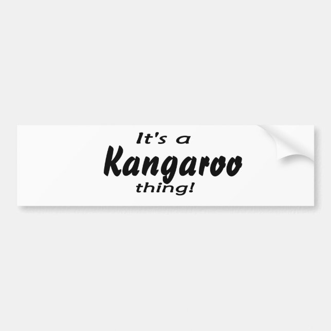 It's a a kangaroo thing! bumper sticker (Front)